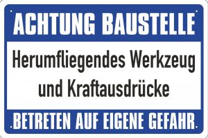 Achtung Baustelle! Herumfliegendes Werkzeug und Kraftausdrücke. Betreten auf eigene Gefahr.